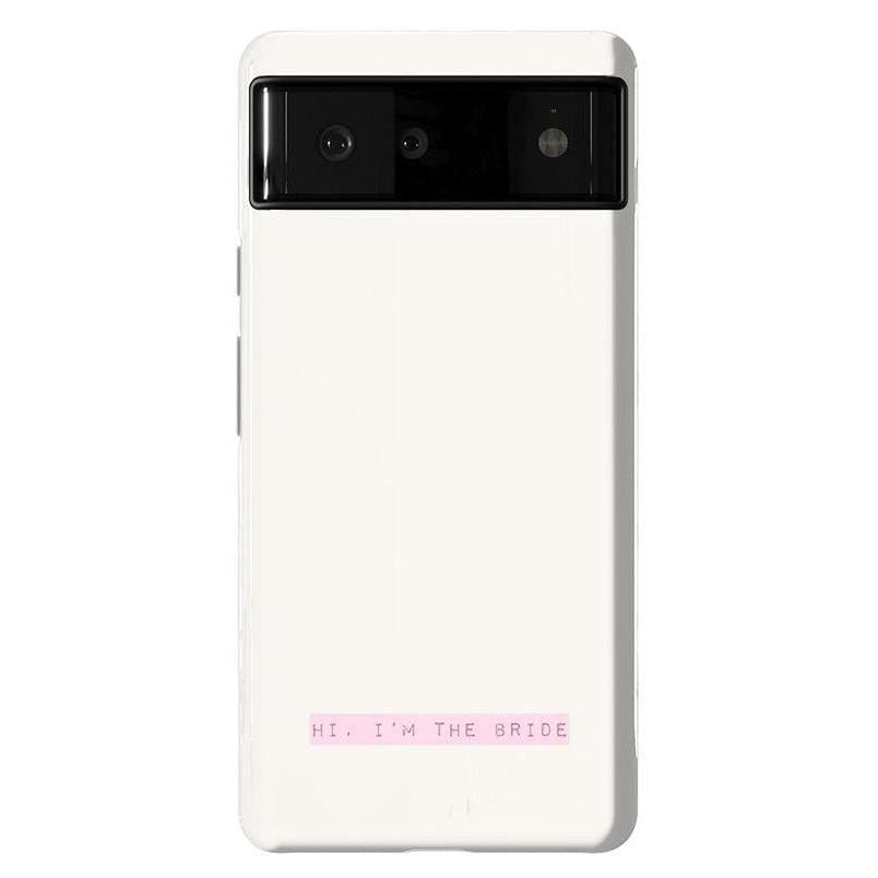 "Hi, I'm the Bride | Bachelorette Case Phone Case Casetry Essential Google Pixel 6"